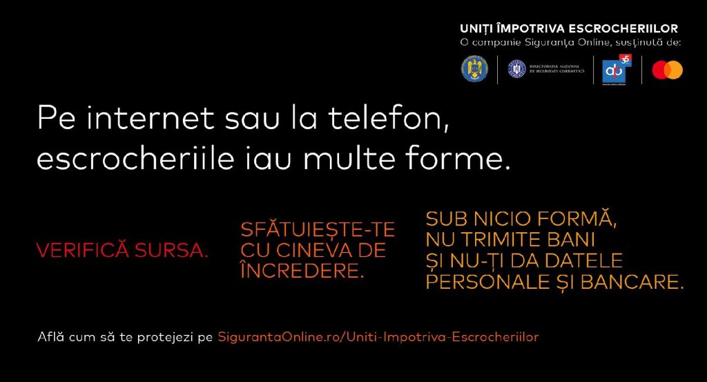 Campanie națională pentru combaterea escrocheriilor: Poliția, DNSC, ARB și Mastercard unesc forțele pentru protejarea cetățenilor Într-un context în care frauda și înșelătoriile devin tot mai sofisticate, autoritățile și partenerii din domeniul financiar lansează o campanie națională menit să crească nivelul de conștientizare a consumatorilor cu privire la riscurile existente și modul de evitare a escrocheriilor