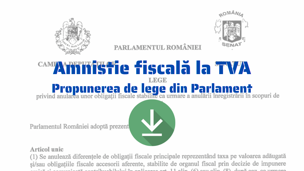 Amnistie fiscală pentru antreprenori: ANAF cere zeci de mii EUR TVA pe șase ani, inițiativă legislativă depusă de parlamentari de la putere